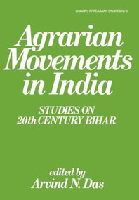 Agrarian Movements in India (Studies on 20th Century Bihar) by Arvind N. Das, 9780714632162