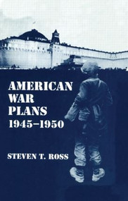 American War Plans 1945-1950 by Steven T. Ross, 9780714646350