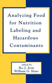 Analyzing Food for Nutrition Labeling and Hazardous Contaminants by Ike Jeon, 9780824793494
