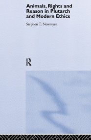 Animals, Rights and Reason in Plutarch and Modern Ethics by Stephen T. Newmyer, 9780415240468