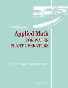 Applied Math for Water Plant Operators - Workbook by Joanne K. Price, 9781138475304