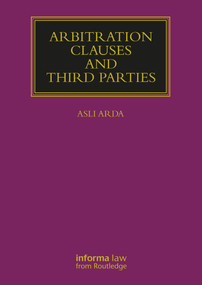 Arbitration Clauses and Third Parties by Asli Arda, 9781032215013
