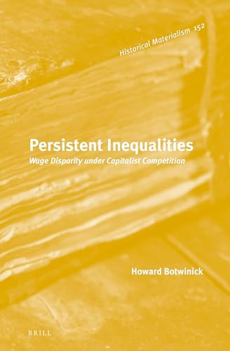 Persistent Inequalities (Wage Disparity under Capitalist Competition) by Howard Botwinick, 9789004269583