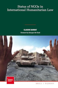 Status of NGOs in International Humanitarian Law by Claudie Barrat, 9789004269675