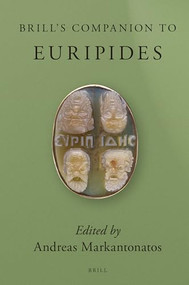 Brill's Companion to Euripides (2 vols) by Andreas Markantonatos, 9789004269705
