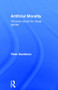 Artificial Morality (Virtuous Robots for Virtual Games) by Peter Danielson, 9780415034845
