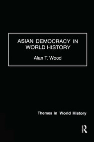 Asian Democracy in World History by Alan T. Wood, 9780415229425