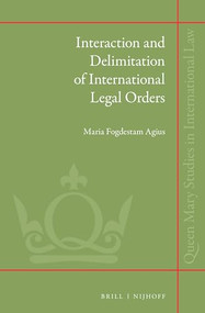 Interaction and Delimitation of International Legal Orders by Maria Fogdestam Agius, 9789004272064