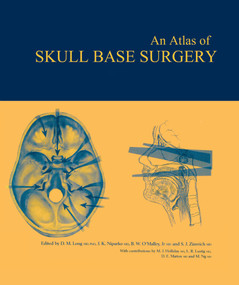 Atlas of Skull Base Surgery by Donlin M. Long, John K. Niparko, Bert W. O'Malley Jr, S. James Zinrich, Daniel J. Lee, 9781842141670