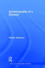Autobiography of a Disease by Patrick Anderson, 9781138744486