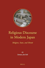 Religious Discourse in Modern Japan (Religion, State, and Shintō) by Jun'ichi Isomae, 9789004272613