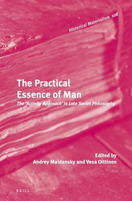 The Practical Essence of Man (The 'Activity Approach' in Late Soviet Philosophy) by Andrey Maidansky, Vesa Oittinen, 9789004273139