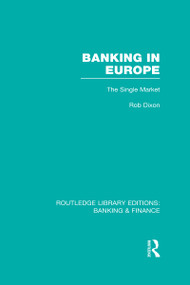 Banking in Europe (RLE Banking & Finance) (The Single Market) by Robert Dixon, 9780415530224