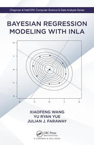 Bayesian Regression Modeling with INLA by Xiaofeng Wang, Yu Ryan Yue, Julian J. Faraway, 9781498727259
