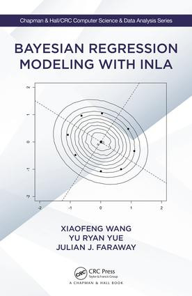 Bayesian Regression Modeling with INLA by Xiaofeng Wang, Yu Ryan Yue, Julian J. Faraway, 9781498727259
