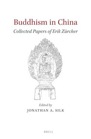Buddhism in China (Collected Papers of Erik Zürcher) by Erik Zürcher, Jonathan A. Silk, 9789004274716