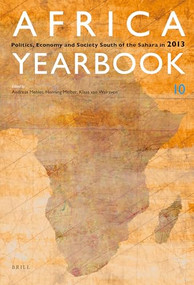 Africa Yearbook Volume 10 (Politics, Economy and Society South of the Sahara in 2013) by Andreas Mehler, Henning Melber, Klaas van Walraven, 9789004274778