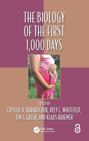 The Biology of the First 1,000 Days by Crystal D Karakochuk, Kyly C. Whitfield, Tim J Green, Klaus Kraemer, 9781498756792