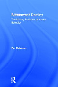 Bittersweet Destiny (The Stormy Evolution of Human Behavior) by Del Thiessen, 9781560002451