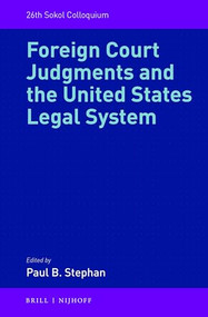 Foreign Court Judgments and the United States Legal System by Paul B. Stephan, 9789004278912
