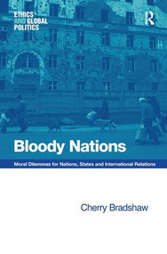 Bloody Nations (Moral Dilemmas for Nations, States and International Relations) by Cherry Bradshaw, 9780754671206