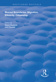 Blurred Boundaries (Migration, Ethnicity, Citizenship) by Rainer Bauböck, John Rundell, 9781138625853