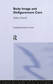 Body Image and Disfigurement Care by Robert Newell, 9780415225960