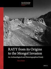 Rayy: from its Origins to the Mongol Invasion (An Archaeological and Historiographical Study) by Rocco Rante, 9789004279292