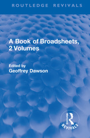 A Book of Broadsheets, 2 Volumes (Routledge Revivals) by Geoffrey Dawson, 9781138901315