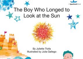 The Boy Who Longed to Look at the Sun (A Story about Self-Care) by Juliette Ttofa, Julia Gallego, 9781138371651