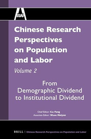 Chinese Research Perspectives on Population and Labor, Volume 2 (From Demographic Dividend to Institutional Dividend) by Fang Cai, Meiyan Wang, 9789004279933