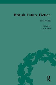 British Future Fiction, 1700-1914 by I F Clarke, 9781851966172