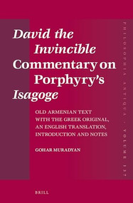 David the Invincible Commentary on Porphyry's Isagoge (Old Armenian Text with the Greek Original, an English Translation, Introduction and Notes) by Gohar Muradyan, 9789004280847