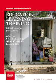 Education, Learning, Training (Critical Issues for Development) by Gilles Carbonnier, Michel Carton, Kenneth King, 9789004281141