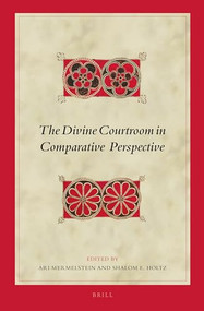 The Divine Courtroom in Comparative Perspective by Ari Mermelstein, Shalom E, Holtz, 9789004281639