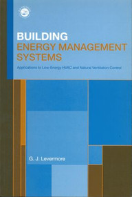 Building Energy Management Systems (An Application to Heating, Natural Ventilation, Lighting and Occupant Satisfaction) by Geoff Levermore, 9780419225904