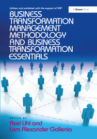 Business Transformation Management Methodology and Business Transformation Essentials: 2-Volume Set by Axel Uhl, Lars Alexander Gollenia, 9781472430311