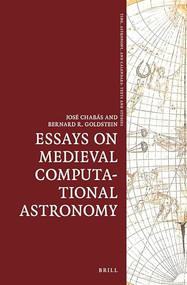 Essays on Medieval Computational Astronomy by José Chabás Bergón, Bernard R. Goldstein, 9789004281745