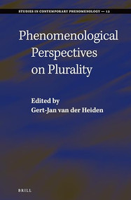 Phenomenological Perspectives on Plurality by Gert-Jan van der Heiden, 9789004281813