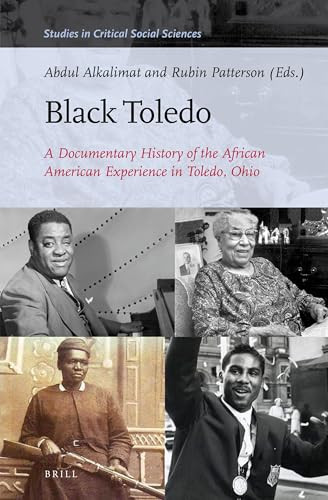 Black Toledo (A Documentary History of the African American Experience in Toledo, Ohio) by Abdul Alkalimat, Rubin Patterson, 9789004281882