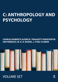 C: Anthropology and Psychology by Charles Roberts Aldrich, Traugott Konstantin Oesterreich, W. H. R. Rivers, J. Cyril Flower, 9780415440998