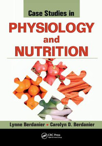 Case Studies in Physiology and Nutrition by Lynne Berdanier, 9781138454934