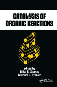 Catalysis of Organic Reactions by Mike G. Scaros, Michael L. Prunier, 9780824793647
