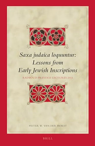 Saxa judaica loquuntur, Lessons from Early Jewish Inscriptions (Radboud Prestige Lectures 2014) by Pieter W. van der Horst, 9789004282834