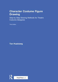 Character Costume Figure Drawing (Step-by-Step Drawing Methods for Theatre Costume Designers) by Tan Huaixiang, 9781138211704