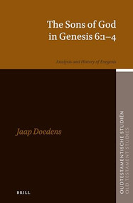 The Sons of God in Genesis 6:1-4 (Analysis and History of Exegesis) by J.J.T. Doedens, 9789004284265