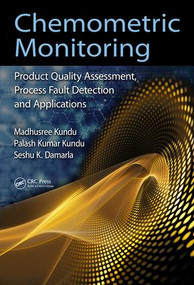Chemometric Monitoring (Product Quality Assessment, Process Fault Detection, and Applications) by Madhusree Kundu, Palash Kumar Kundu, Seshu K. Damarla, 9781138746213
