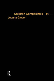 Children Composing 4-14 by Joanna Glover, 9780415230728