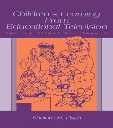 Children's Learning From Educational Television (Sesame Street and Beyond) by Shalom M. Fisch, 9780805839357