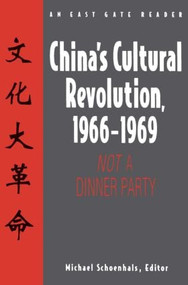 China's Cultural Revolution, 1966-69 (Not a Dinner Party) by Michael Schoenhals, 9781563247361